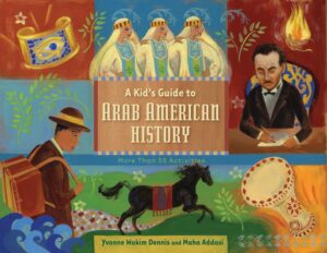 A Kid’s Guide to Arab American History: More Than 50 Activities
