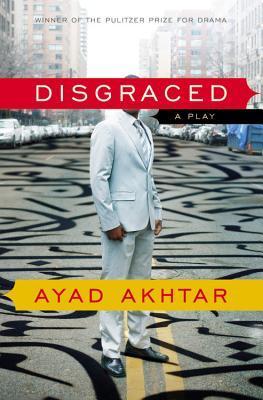 Disgraced: a Play