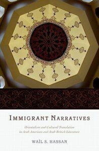 Immigrant Narratives: Orientalism and Cultural Translation in Arab American and Arab British Literature