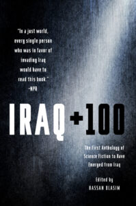 Iraq + 100: The First Anthology of Science Fiction to Have Emerged from Iraq
